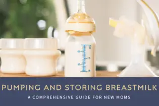 Pumping and Storing Breastmilk- A Comprehensive Guide for New Moms
