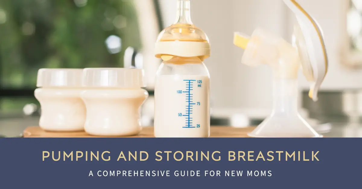 Pumping and Storing Breastmilk- A Comprehensive Guide for New Moms